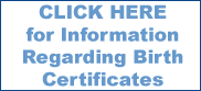 Click here for Information Regarding Birth Certificates